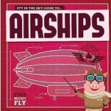 Sty in the Sky Guide To...airships
