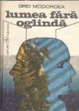 Lumea fara oglinda Grid Modorcea Editura Albatros 1990 390 pagini carte romana literatura romana carte literatura romana clasica editie veche