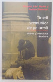 TINERII VREMURILOR DE PE URMA , ULTIMA SI ADEVARATA RAZVRATIRE de MONAHII JOHN MARIER SI ANDREW WERMUTH , EDITIA A DOUA , 2008