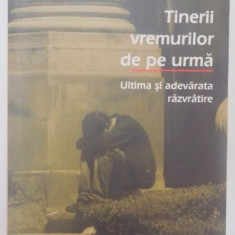 TINERII VREMURILOR DE PE URMA , ULTIMA SI ADEVARATA RAZVRATIRE de MONAHII JOHN MARIER SI ANDREW WERMUTH , EDITIA A DOUA , 2008