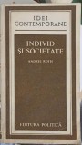 Individ si Societate - Studii Sociologico-Etice, Andrei Roth, 1986, Editura Politica, Sociologie, Idei Contemporane