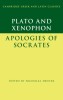 Plato: The Apology of Socrates and Xenophon: The Apology of Socrates