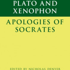Plato: The Apology of Socrates and Xenophon: The Apology of Socrates