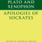 Plato: The Apology of Socrates and Xenophon: The Apology of Socrates