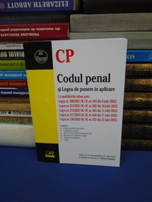 CODUL PENAL SI LEGEA DE PUNERE IN APLICARE , EDITIA A 11-A , IULIE , 2023 foto