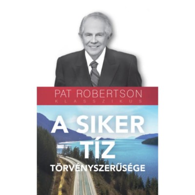 A siker t&amp;iacute;z t&amp;ouml;rv&amp;eacute;nyszerűs&amp;eacute;ge - Pat Robertson foto