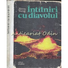 Intalniri Cu Diavolul - Haroun Tazieff