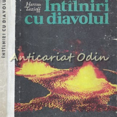 Intalniri Cu Diavolul - Haroun Tazieff