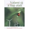 Valami &uacute;j a nap alatt - A huszadik sz&aacute;zad k&ouml;rnyezett&ouml;rt&eacute;nete - J. R. McNeill