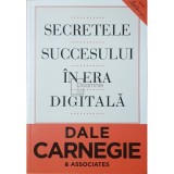 Dale Carnegie - Secretele succesului in era digitala (Editia: 2013)