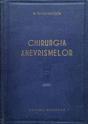 Chirurgia Anevrismelor - Tiberiu Ghitescu , F199 foto