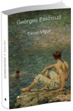 Escal-Vigor - Paperback brosat - Georges Eekhoud - Univers