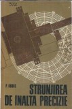 Strunjirea de inalta precizie Editura Tehnica Petre Dodoc Carte 1970 Veche Cultura Generala