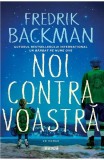 Cumpara ieftin Noi Contra Voastra, Fredrik Backman - Editura Art