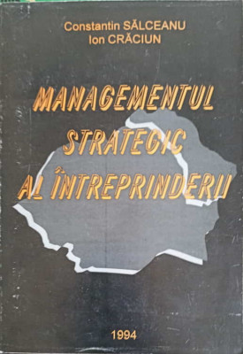 MANAGEMENTUL STATEGIC AL INTREPRINDERII-CONSTANTIN SALCEANU, ION CRACIUN foto