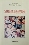 Copilaria romaneasca. Intre familie si societate (secolele XVII-XX) - Nicoleta Roman (coordonator)