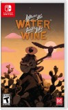 Where The Water Tastes Like Wine NSW