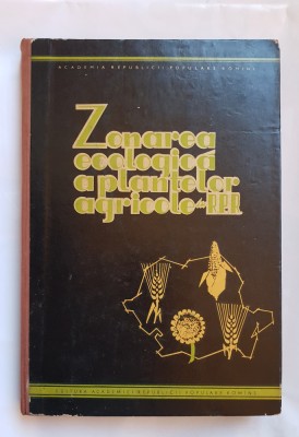 Zonarea ecologică a plantelor agricole &amp;icirc;n R. P. R. - O. Berbecel, Gh. Valuță foto