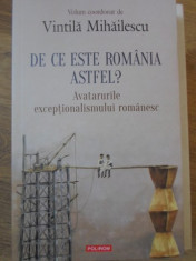 DE CE ESTE ROMANIA ASTFEL? AVATARURILE EXCEPTIONALISMULUI ROMANESC-VINTILA MIHAILESCU foto