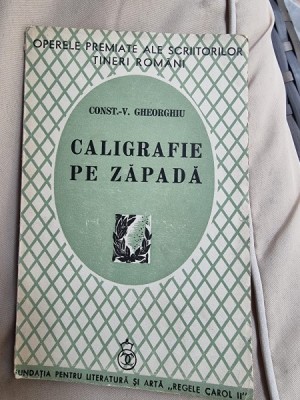 Const. V. Gheorghiu - Caligrafie pe Zapada (cu dedicatie de la autor pentru I. E. Toroutiu) foto