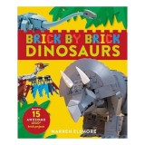 Carte Brick by brick dinosaurs, Proiecte Usor de Construit cu Piese LEGO, Varsta 9-12 Ani