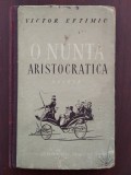 Cumpara ieftin O nuntă aristocratică - Victor Eftimiu - 1952 cartonată