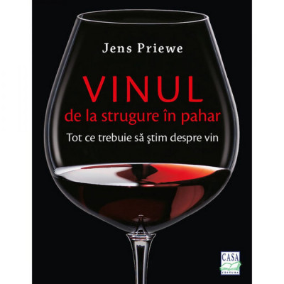 Vinul - de la strugure in pahar - Jens Priewe foto