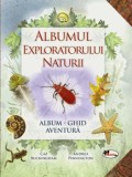 Albumul exploratorului naturii - Editura Aramis
