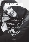 Cumpara ieftin In fiecare zi Dumnezeu se roaga la mine/Chris Simion