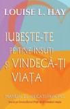 Iubeşte-te pe tine &icirc;nsuţi şi vindecă-ţi viaţa