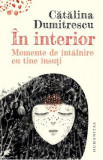 In interior. Momente de intalnire cu tine insuti - Catalina Dumitrescu