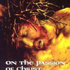 On the Passion of Christ: According to the Four Evangelists