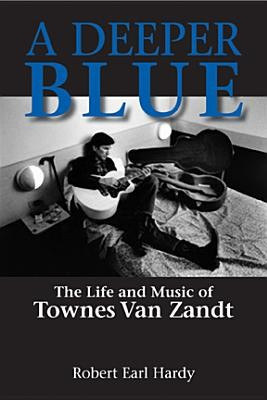 A Deeper Blue: The Life and Music of Townes Van Zandt foto