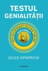 Testul genialitatii. Poti sa stapanesti cele mai tari idei ale lumii?/Giles Sparrow