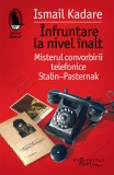 Infruntare la nivel inalt. Misterul convorbirii telefonice Stalin-Pasternak, Humanitas Fiction