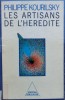 Les Artisans De L&#039;heredite - Philippe Kourilsky, Odile Jacob, Franceza, 1987