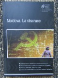 MOLDOVA LA RASCRUCE VOLUM COORDONAT DE SERGIU PANAINTE