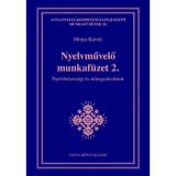 Nyelvművelő munkaf&uuml;zet 2. - Nyelvhelyess&eacute;gi &eacute;s st&iacute;lusgyakorlatok - Minya K&aacute;roly