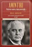 Cumpara ieftin Amintiri. Viata mea inainte si dupa perestroika - 2015 - Mihail Gorbaciov (@L78)