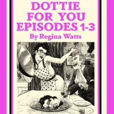 Dottie For You Season 1, Volume 1: A Dolcett Love Story