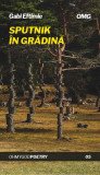 Sputnik &icirc;n grădină - Paperback brosat - Gabi Eftimie - OMG Publishing House