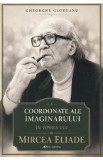 Coordonate ale imaginarului in opera lui Mircea Eliade - Gheorghe Glodeanu
