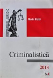 Criminalistica Marin Ruiu 2013 Editura Universul Juridic carte 352 pagini coperta brosata