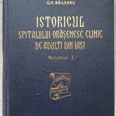 ISTORICUL SPITALULUI ORASENESC CLINIC DE ADULTI DIN IASI VOL.1-V. RASCANU, GH.GH. NASTASE, ST. BIRSAN, GH. BAILE