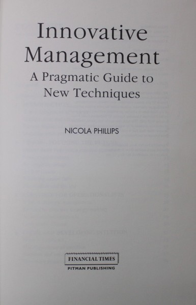 INNOVATIVE MANAGEMENT - A PRAGMATIC GUIDE TO NEW TECHNIQUES by NICOLA PHILLIPS , 1993