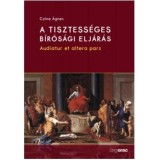 A tisztess&eacute;ges b&iacute;r&oacute;s&aacute;gi elj&aacute;r&aacute;s - Audiatur et altera pars - Dr. Czine &Aacute;gnes