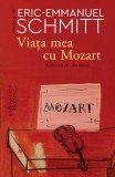 Via&Aring;&pound;a mea cu Mozart - Paperback brosat - Eric-Emmanuel Schmitt - Humanitas Fiction