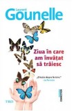 Ziua in care am invatat sa traiesc - Laurent Gounelle - Editura Trei