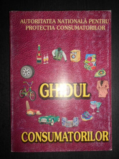 Ghidul Consumatorilor. Autoritatea nationala pentru protectia consumatorilor