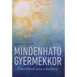 Mindenhat&oacute; gyermekkor - A korai &eacute;let&eacute;vek hat&aacute;sa a felnőttkorra - Berent&eacute;s &Eacute;va PhD